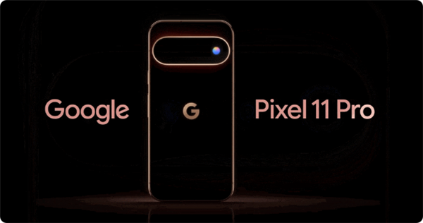定档8月13日 谷歌Pixel 11发布会前瞻：最强AI手机要拉了